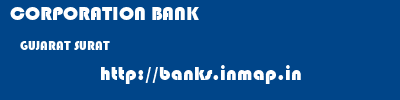 CORPORATION BANK  GUJARAT SURAT    banks information 